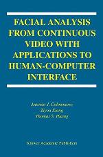 Facial Analysis from Continuous Video with Applications to Human-Computer Interface