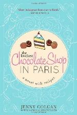The Loveliest Chocolate Shop in Paris (A Novel with Recipes)