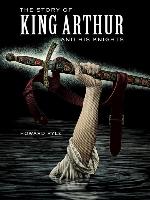The Story of King Arthur and His Knights