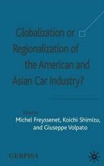 Globalization or Regionalization of the American and Asian Car Industry?