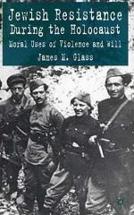 Jewish Resistance during the Holocaust