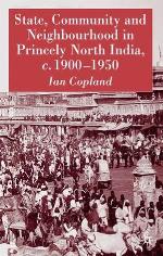 State, Community and Neighbourhood in Princely North India, c. 1900-1950
