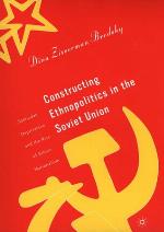 Constructing Ethnopolitics in the Soviet Union