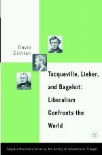 Tocqueville, Lieber, and Bagehot