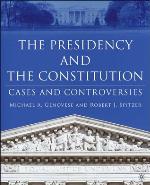 The Presidency and the Constitution