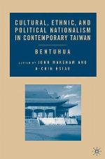 Cultural, Ethnic, and Political Nationalism in Contemporary Taiwan