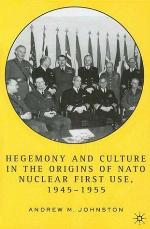 Hegemony and Culture in the Origins of NATO Nuclear First Use, 1945-1955