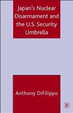 Japan's Nuclear Disarmament Policy and the U.S. Security Umbrella