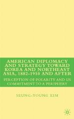 American Diplomacy and Strategy toward Korea and Northeast Asia, 1882 - 1950 and After