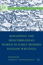 Remapping the Mediterranean World in Early Modern English Writings