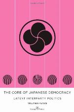 The Core of Japanese Democracy : Latent Interparty Politics
