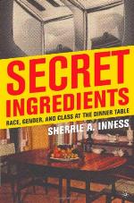 Secret ingredients : race, gender, and class at the dinner table