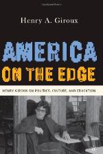 America on the edge : Henry Giroux on politics, culture, and education