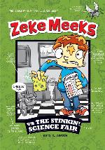 Zeke Meeks vs the Stinkin' Science Fair