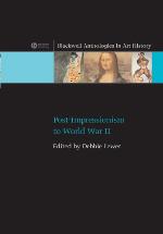 Post Impressionism To World War II (Blackwell Anthologies In Art History)