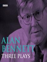 Alan Bennett  Three Plays