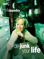 Life Laundry, the  How to De-Junk Your Life