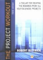 The project workout : a toolkit for reaping the rewards from all your business projects