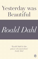 Yesterday was Beautiful : A Roald Dahl Short Story