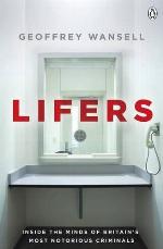 Lifers: Inside the Minds of Britain's Most Notorious Criminals