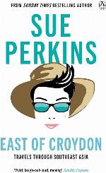 East of Croydon: Blunderings through India and South East Asia