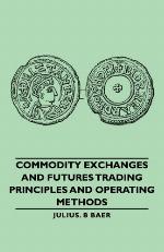 Commodity Exchanges and Futures Trading - Principles and Operating Methods