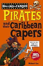 Pirates and their Caribbean Capers (Horribly Famous)