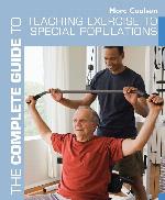 The Complete Guide to Teaching Exercise to Special Populations