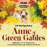 Anne of Green Gables (BBC Children's Classics)