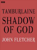 Tamburlaine  Shadow of God (BBC Radio 3  Drama On 3)