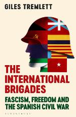 The International Brigades Fascism, Freedom and the Spanish Civil War