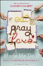 Eat Pray Love Made Me Do It