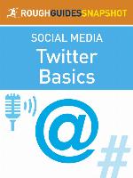 The Rough Guide Snapshot to Social Media: Twitter Basics