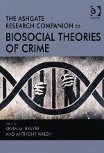 The Ashgate Research Companion to Biosocial Theories of Crime