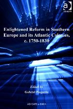 Enlightened Reform in Southern Europe and Its Atlantic Colonies, C. 1750-1830
