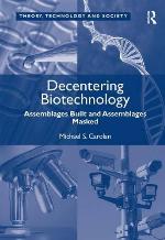Decentering Biotechnology (Theory, Technology And Society)