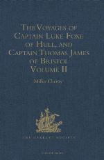 The Voyages of Captain Luke Foxe of Hull, and Captain Thomas James of Bristol, in Search of a North-West Passage, in 1631-32