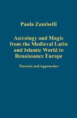 Astrology and Magic from the Medieval Latin and Islamic World to Renaissance Europe