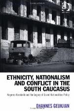 Ethnicity, Nationalism and Conflict in the South Caucasus