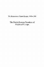 The North-Eastern Frontiers of Medieval Europe