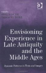 Envisioning Experience in Late Antiquity and the Middle Ages