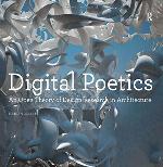 Digital Poetics: An Open Theory of Design-Research in Architecture
