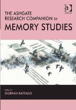 The Ashgate Research Companion to Memory Studies