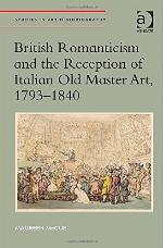 British Romanticism and the reception of Italian old master art, 1793-1840
