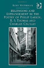 Belonging and Estrangement in the Poetry of Philip Larkin, R.S. Thomas and Charles Causley