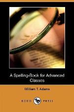 A Spelling-Book for Advanced Classes