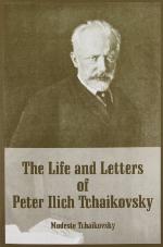 The Life and Letters of Peter Ilich Tchaikovsky