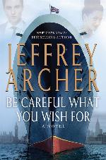 Be Careful What You Wish For (The Clifton Chronicles)