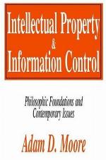 Intellectual property & information control : philosophic foundations and contemporary issues