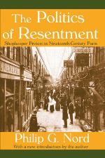 The Politics Of Resentment: Shopkeeper Protest In Nineteenth-century Paris